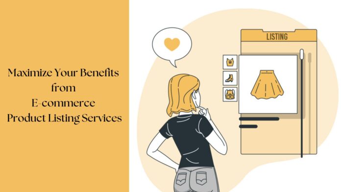 Maximize Your Benefits from eCommerce Product Listing Services by Ebizzguru